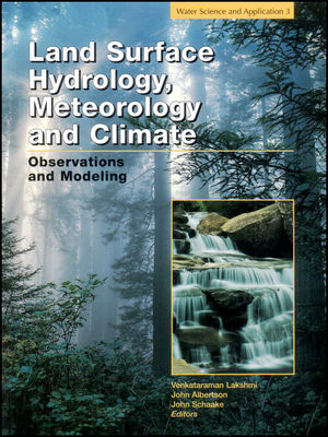 Land surface hydrology, meteorology, and climate : observations and modeling