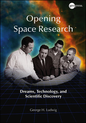 Opening space research : dreams, technology, and scientific discovery