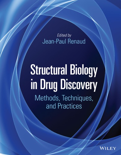 Structural biology in drug discovery : methods, techniques, and practices