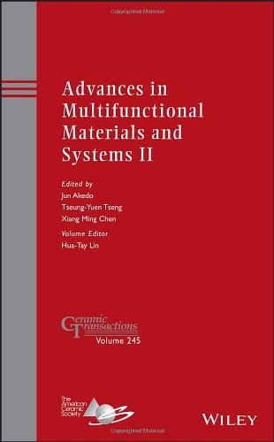 Advances in multifunctional materials and systems II : a collection of papers presented at the 10th Pacific Rim Conference on Ceramic and Glass Technology, June 2-6, 2012, Coronado, California