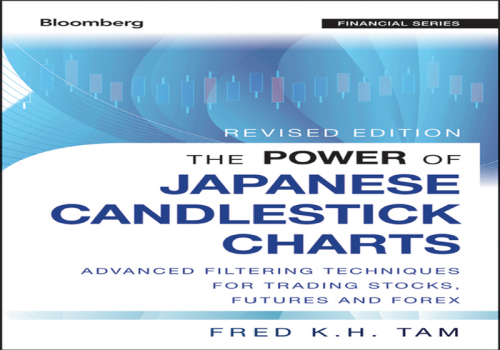 The power of Japanese candlestick charts : advanced filtering techniques for trading stocks, futures and Forex