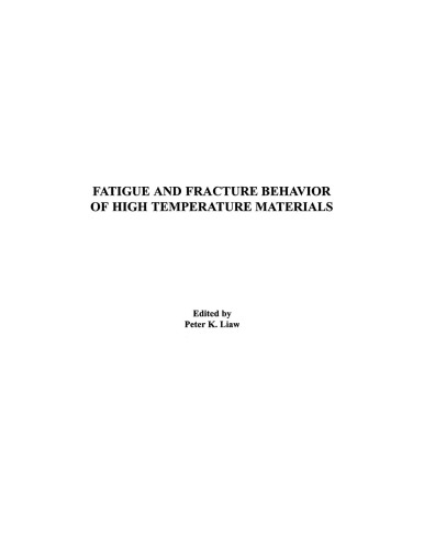 Fatigue and Fracture Behavior of High Temperature Materials.