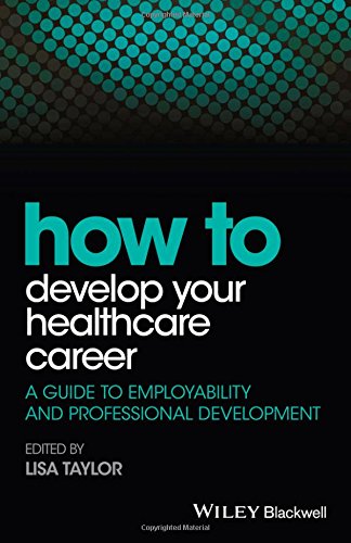 How to develop your healthcare career : a guide to employability and professional development
