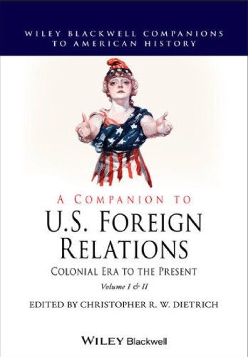 A companion to U.S. foreign relations : colonial era to the present