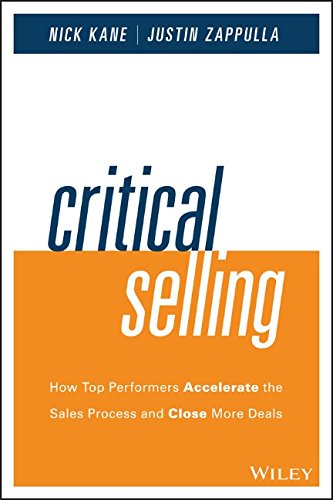 Critical selling : how top performers accelerate the sales process and close more deals