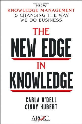 The new edge in knowledge : how knowledge management is changing the way we do business