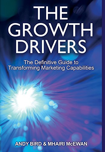 The growth drivers : the definitive guide to building marketing capabilities