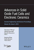 Advances in solid oxide fuel cells and electronic ceramics : a collection of papers presented at the 39th International Conference on Advanced Ceramics and Composites, January 25-30, 2015, Daytona Beach, Florida