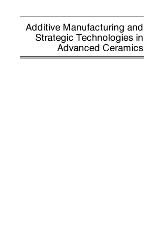 Additive Manufacturing and Strategic Technologies in Advanced Ceramics