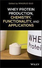 Whey Protein Production, Chemistry, Functionality, and Applications