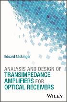 Analysis and design of transimpedance amplifiers for optical receivers