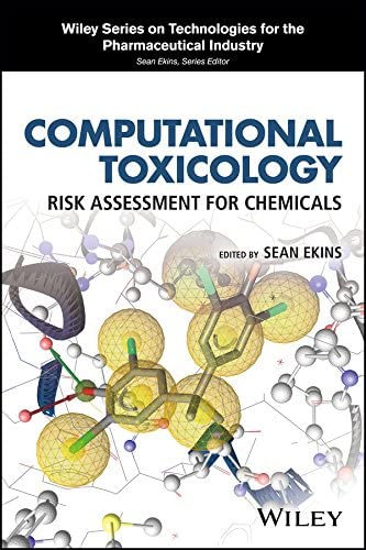 Computational Toxicology: Risk Assessment for Chemicals (Wiley Series on Technologies for the Pharmaceutical Industry)