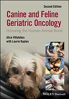 Canine and feline geriatric oncology : honoring the human-animal bond