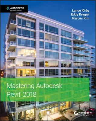 Mastering Autodesk Revit 2018 for Architecture
