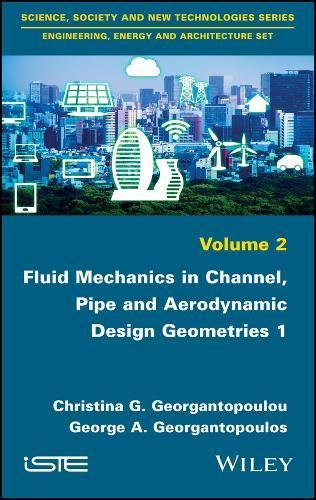 Fluid mechanics in channel, pipe and aerodynamic design geometries. 1