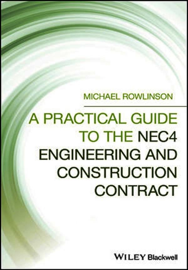 A Practical Guide to the Nec4 Engineering and Construction Contract