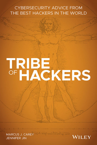 Tribe of hackers : cybersecurity advice from the best hackers in the world