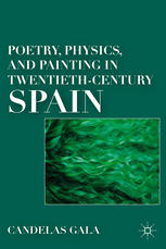 Poetry, physics, and painting in twentieth-century Spain