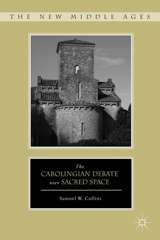 The Carolingian Debate over Sacred Space