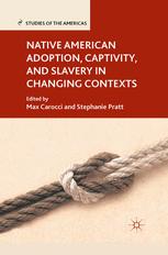 Native American adoption, captivity, and slavery in changing contexts