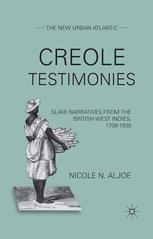 Creole testimonies : slave narratives from the British West Indies, 1709-1838