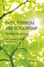 Faith, Feminism, and Scholarship : the Next Generation