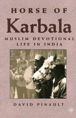 Horse of Karbala : Muslim Devotional Life in India.