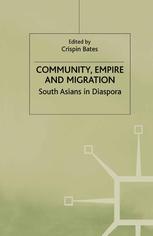 Community, empire and migration : South Asians in Diaspora