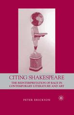 Citing Shakespeare : the Reinterpretation of Race in Contemporary Literature and Art.