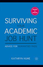 Surviving Your Academic Job Hunt : Advice for Humanities PhDs.