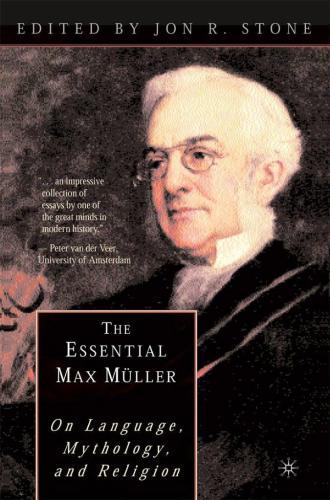 The essential Max Müller : on language, mythology, and religion