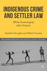 Indigenous crimes and settler law : white sovereignty after empire