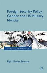 Foreign Security Policy, Gender and Us Military Identity