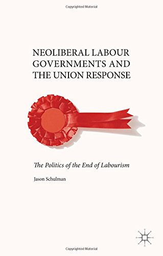 Neoliberal Labour Governments and the Union Response