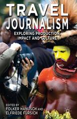 Travel Journalism : Exploring Production, Impact and Culture.