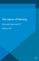 The labour of memory : memorial culture and 7/7