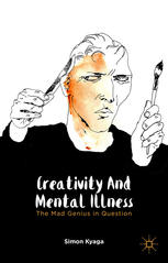 Creativity and mental illness : the mad genius in question