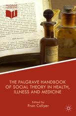 The Palgrave handbook of social theory in health, illness, and medicine