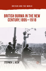 British Burma in the New Century, 1895-1918