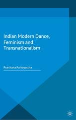 Indian Modern Dance, Feminism and Transnationalism.