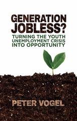 Generation jobless? : turning the youth unemployment crisis into opportunity