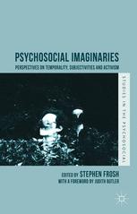 Psychosocial Imaginaries : Perspectives on Temporality, Subjectivities and Activism