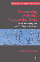 Governing mobility beyond the state : centre, periphery and the EU's external borders