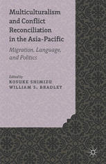 Multiculturalism and Conflict Reconciliation in the Asia-Pacific : Migration, Language and Politics.