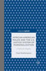 African-American males and the U.S. justice system of marginalization : a national tragedy