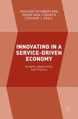 Innovating in a service-driven economy : insights, application, and practice