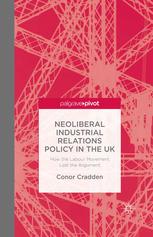 Neoliberal industrial relations policy in the UK : how the Labour movement lost the argument