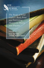 The perils of print culture : book, print and publishing history in theory and practice