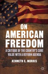 On American freedom : a critique of the country's core value with a reform agenda