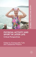 Physical activity and sport in later life : critical perspectives